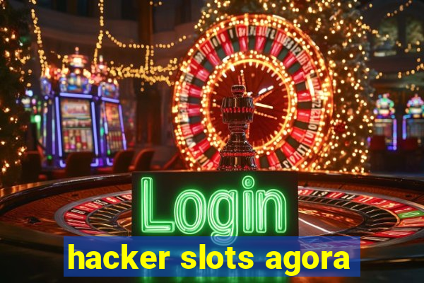 hacker slots agora